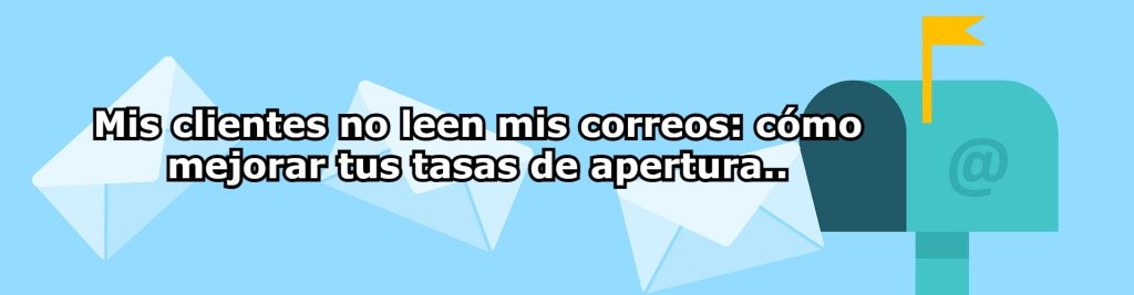 Mis clientes no leen mis correos como mejorar tus tasas de apertura Ecommaster, Escuela Ecommerce