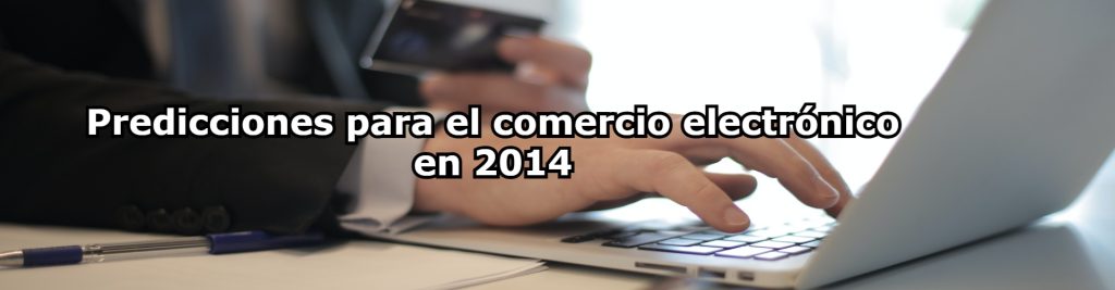 Predicciones para el comercio electronico en 2014 Ecommaster, Escuela Ecommerce