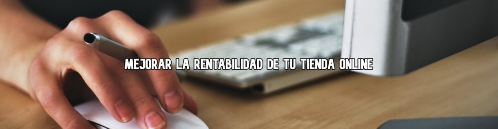 mejorar rentabilidad tienda online Ecommaster, Escuela Ecommerce