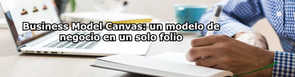 Business Model Canvas un modelo de negocio en un solo folio Ecommaster, Escuela Ecommerce