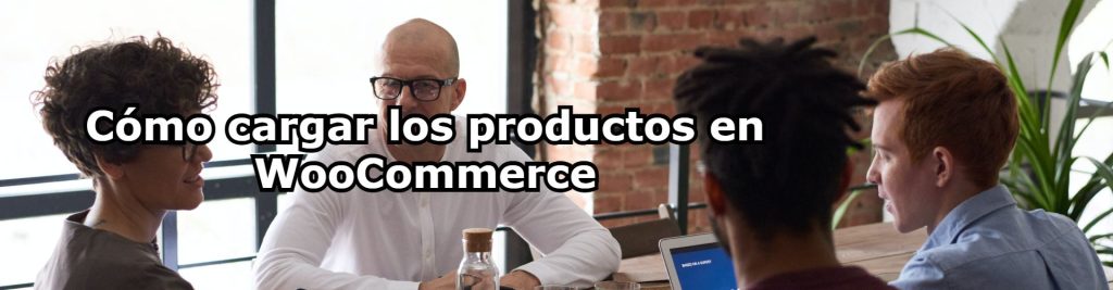 Como cargar los productos en WooCommerce Ecommaster, Escuela Ecommerce