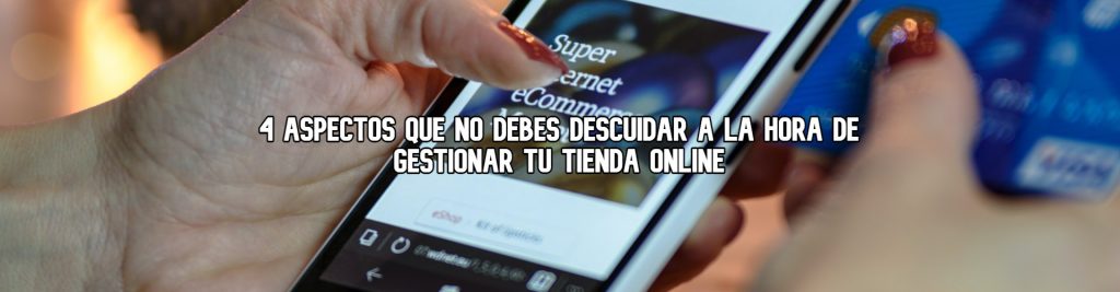 aspectos-que-no-debes-descuidar-al-gestionar-tienda-online