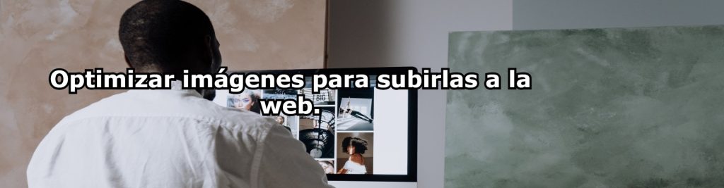 Optimizar imagenes para subirlas a la web. Ecommaster, Escuela Ecommerce