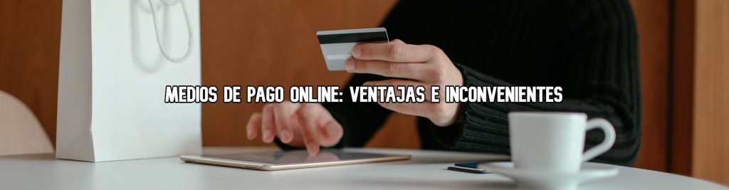 metodos-de-pago-online-venyajas-inconvenientes-ecommaster