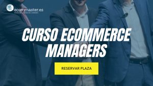 Curso Ecommerce Managers Ecommaster