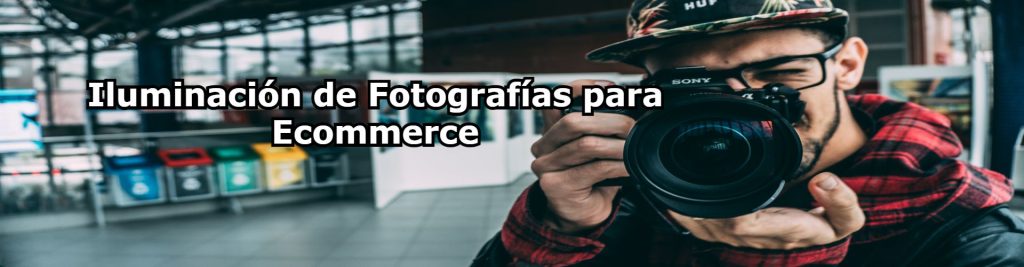 Iluminacion de Fotografias para Ecommerce Ecommaster, Escuela Ecommerce