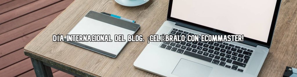 dia-internacional-del-blog-ecommaster