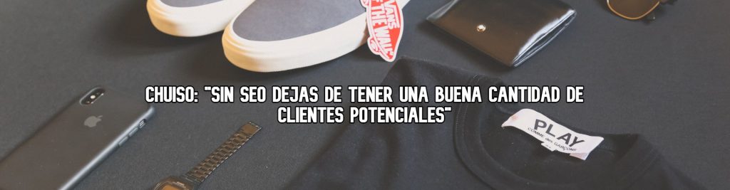 chuiso-sin-seo-dejas-de-tener-clientes-potenciales