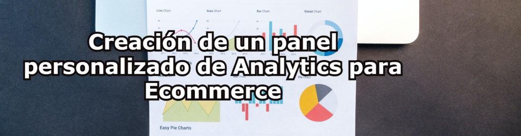 Creacion de un panel personalizado de Analytics para Ecommerce 1 Ecommaster, Escuela Ecommerce