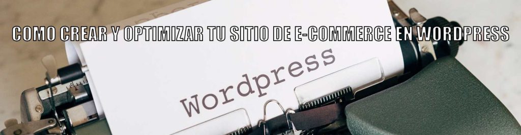 crear optimizar sitio wordpress Ecommaster, Escuela Ecommerce