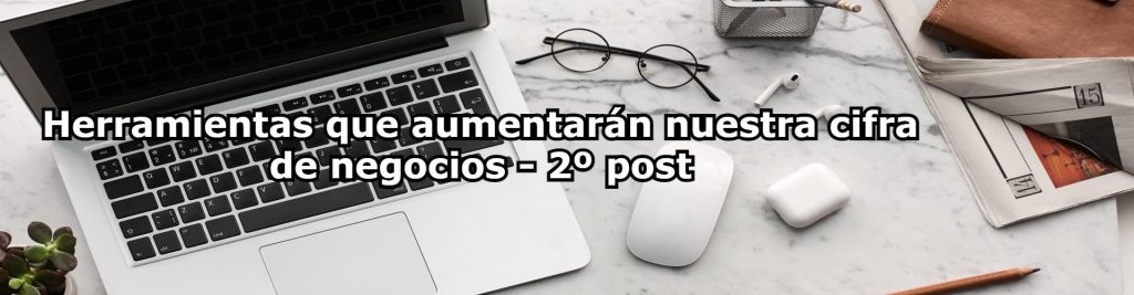 Herramientas que aumentaran nuestra cifra de negocios 2o post Ecommaster, Escuela Ecommerce