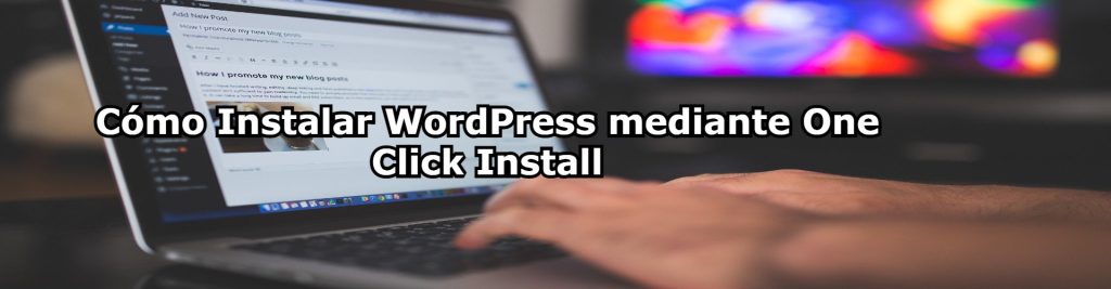 Como Instalar WordPress mediante One Click Install Ecommaster, Escuela Ecommerce