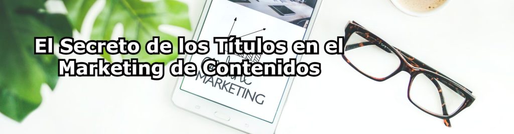 El Secreto de los Titulos en el Marketing de Contenidos Ecommaster, Escuela Ecommerce