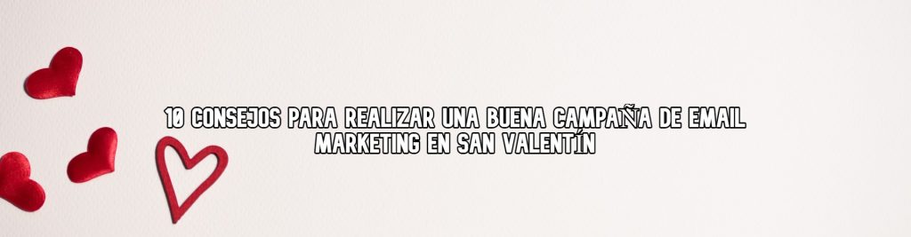 consejos-para-campaña-san-valentin-ecommaster