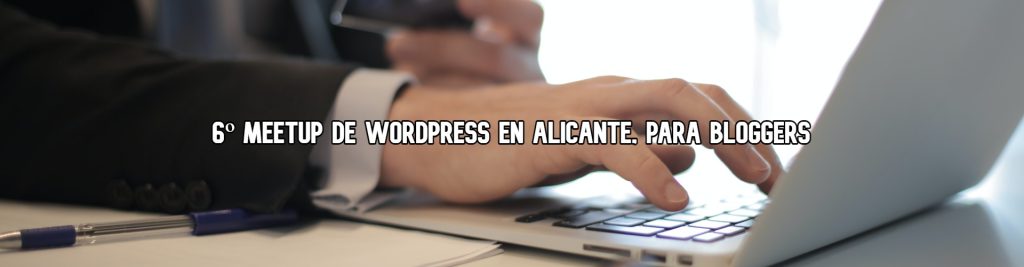 6-meetup-wordpress-alicante-para-bloggers