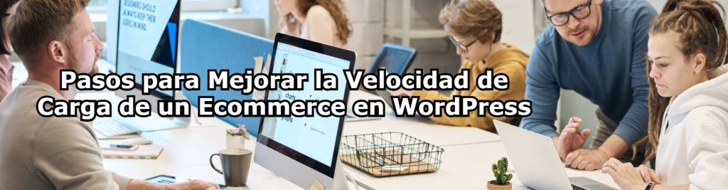 Pasos para Mejorar la Velocidad de Carga de un Ecommerce en WordPress Ecommaster, Escuela Ecommerce