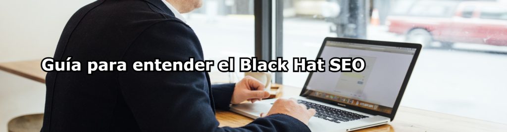 Guia para entender el Black Hat SEO Ecommaster, Escuela Ecommerce