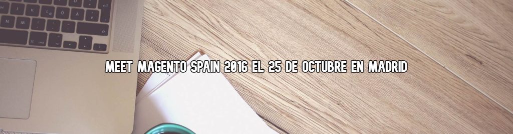 meet-magento-spain-2016-el-25-de-octubre-en-madrid