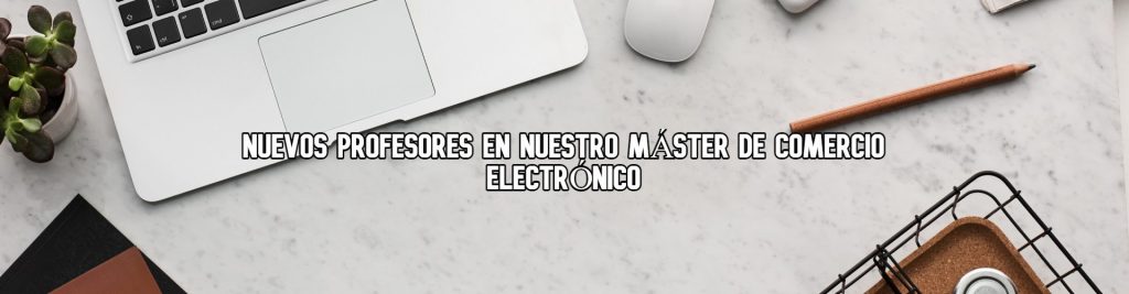 nuestros-profesores-en-nuestro-master-de-comercio-eclectronico