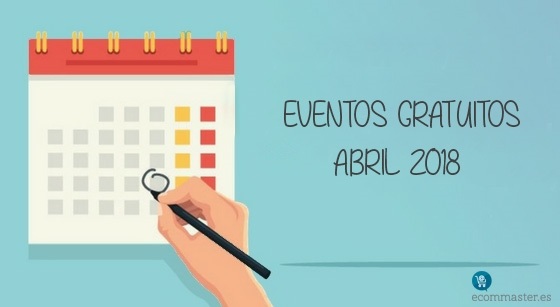 agenda de eventos abril Ecommaster, Escuela Ecommerce