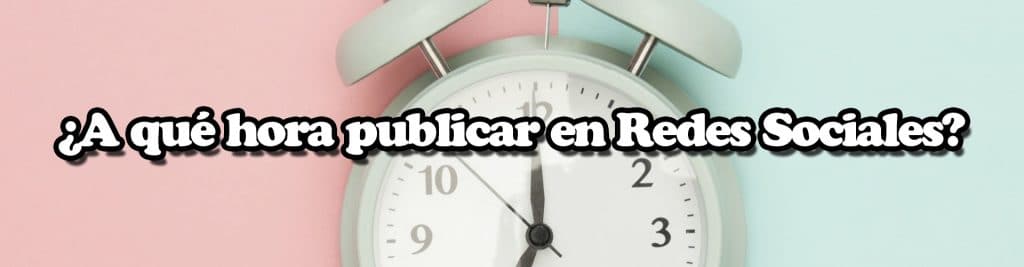 mejor hora para publicar redes sociales