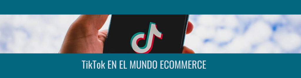 TikTok en el mundo ecommerce Ecommaster, Escuela Ecommerce