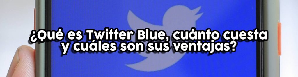 que es Twitter Blue y cuanto cuesta